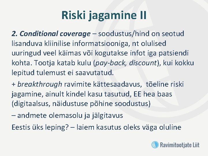 Riski jagamine II 2. Conditional coverage – soodustus/hind on seotud lisanduva kliinilise informatsiooniga, nt