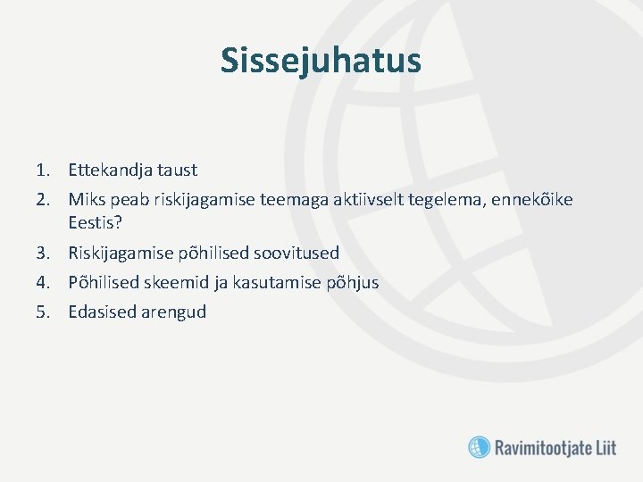 Sissejuhatus 1. Ettekandja taust 2. Miks peab riskijagamise teemaga aktiivselt tegelema, ennekõike Eestis? 3.