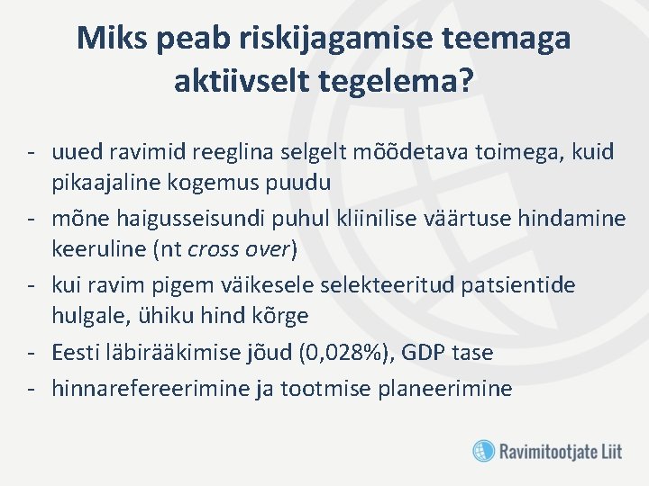 Miks peab riskijagamise teemaga aktiivselt tegelema? - uued ravimid reeglina selgelt mõõdetava toimega, kuid