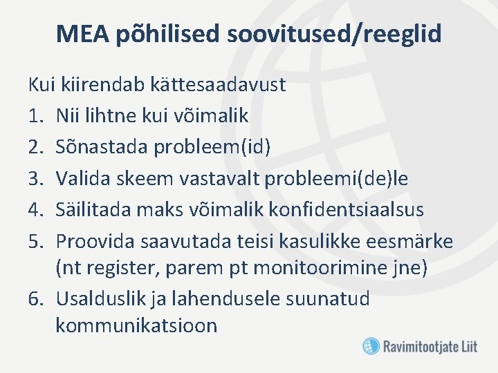 MEA põhilised soovitused/reeglid Kui kiirendab kättesaadavust 1. Nii lihtne kui võimalik 2. Sõnastada probleem(id)