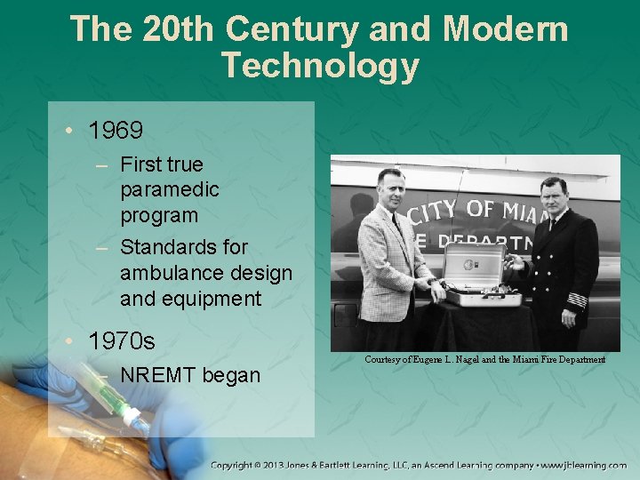 The 20 th Century and Modern Technology • 1969 – First true paramedic program