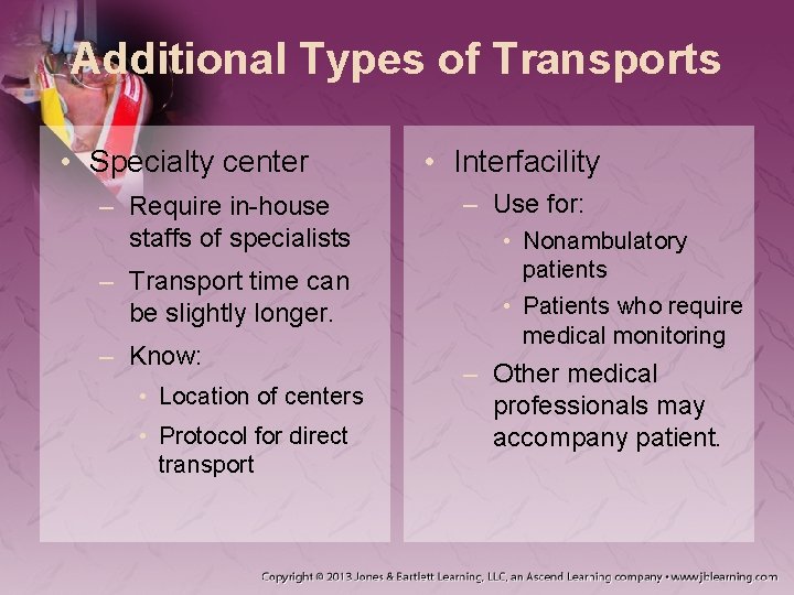 Additional Types of Transports • Specialty center – Require in-house staffs of specialists –