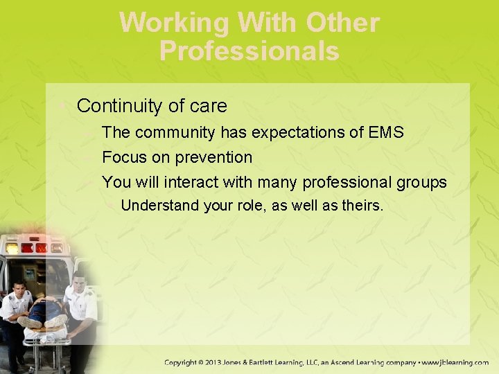 Working With Other Professionals • Continuity of care – The community has expectations of Working With Other Professionals • Continuity of care – The community has expectations of