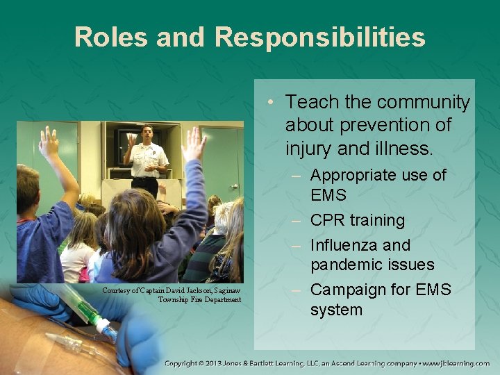 Roles and Responsibilities • Teach the community about prevention of injury and illness. Courtesy