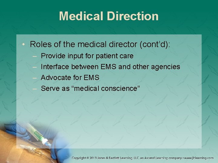 Medical Direction • Roles of the medical director (cont’d): – – Provide input for Medical Direction • Roles of the medical director (cont’d): – – Provide input for