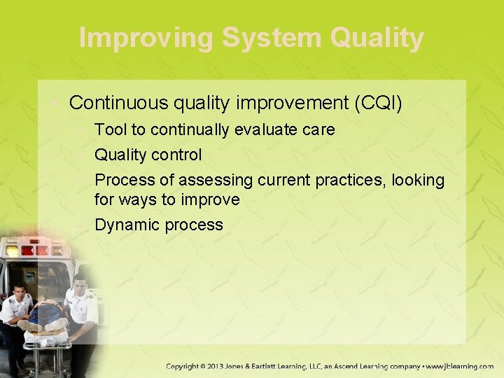 Improving System Quality • Continuous quality improvement (CQI) – Tool to continually evaluate care