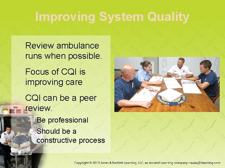 Improving System Quality • Review ambulance runs when possible. • Focus of CQI is Improving System Quality • Review ambulance runs when possible. • Focus of CQI is