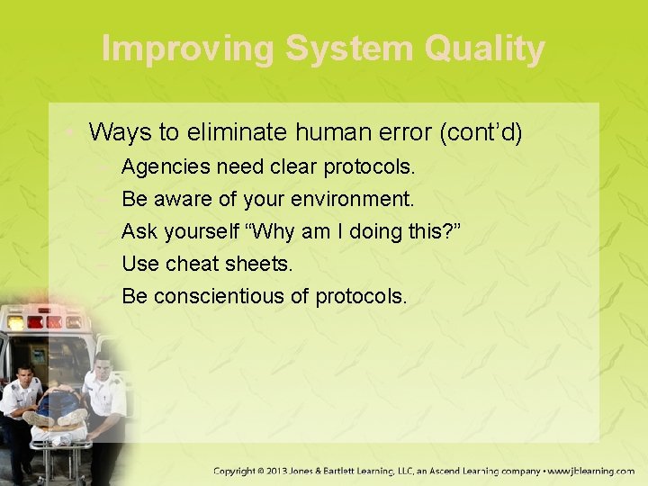 Improving System Quality • Ways to eliminate human error (cont’d) – – – Agencies