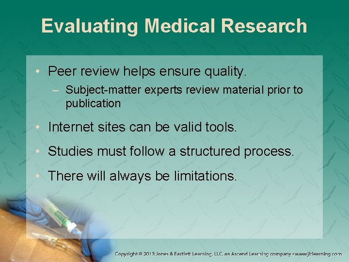 Evaluating Medical Research • Peer review helps ensure quality. – Subject-matter experts review material Evaluating Medical Research • Peer review helps ensure quality. – Subject-matter experts review material