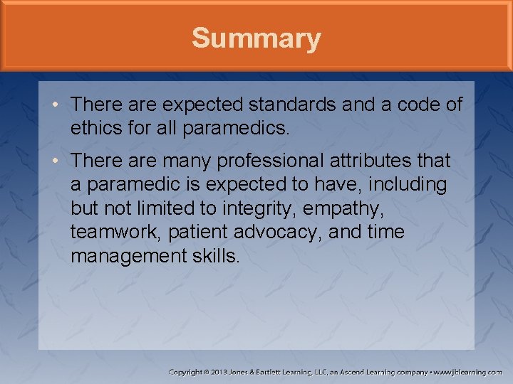 Summary • There are expected standards and a code of ethics for all paramedics. Summary • There are expected standards and a code of ethics for all paramedics.