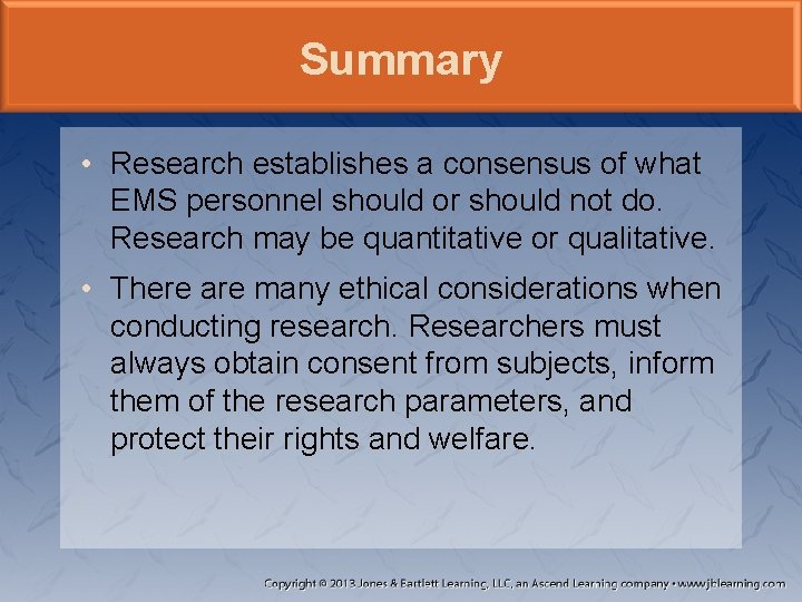Summary • Research establishes a consensus of what EMS personnel should or should not
