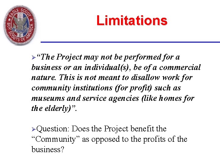 Limitations Ø“The Project may not be performed for a business or an individual(s), be