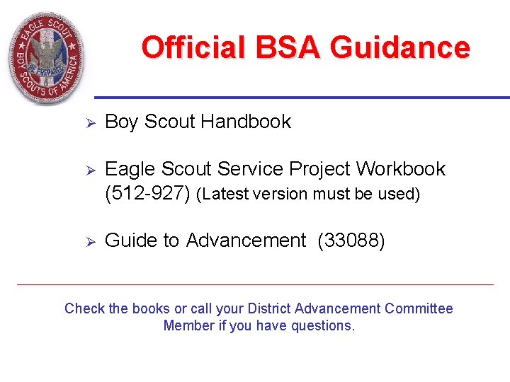 Official BSA Guidance Ø Boy Scout Handbook Ø Eagle Scout Service Project Workbook (512