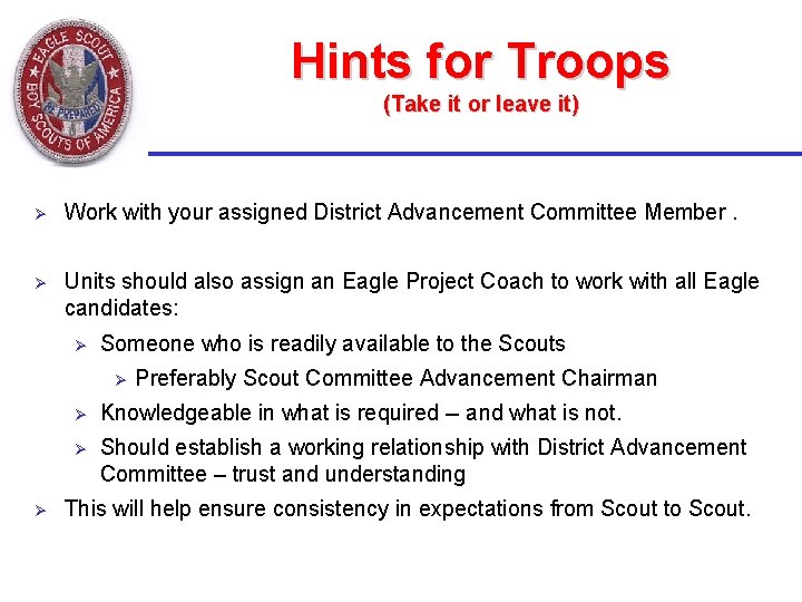 Hints for Troops (Take it or leave it) Ø Work with your assigned District