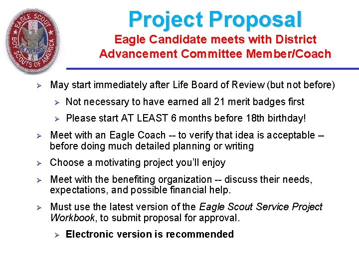 Project Proposal Eagle Candidate meets with District Advancement Committee Member/Coach Ø May start immediately