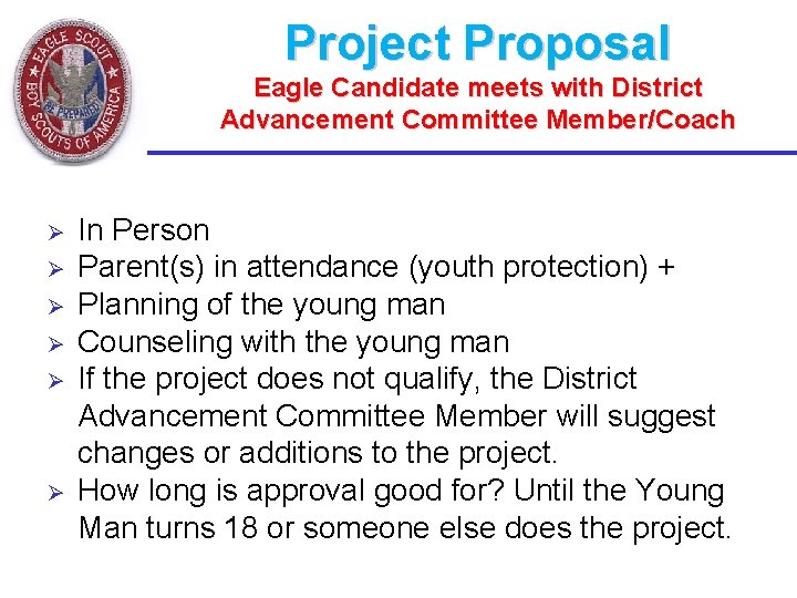 Project Proposal Eagle Candidate meets with District Advancement Committee Member/Coach Ø Ø Ø In
