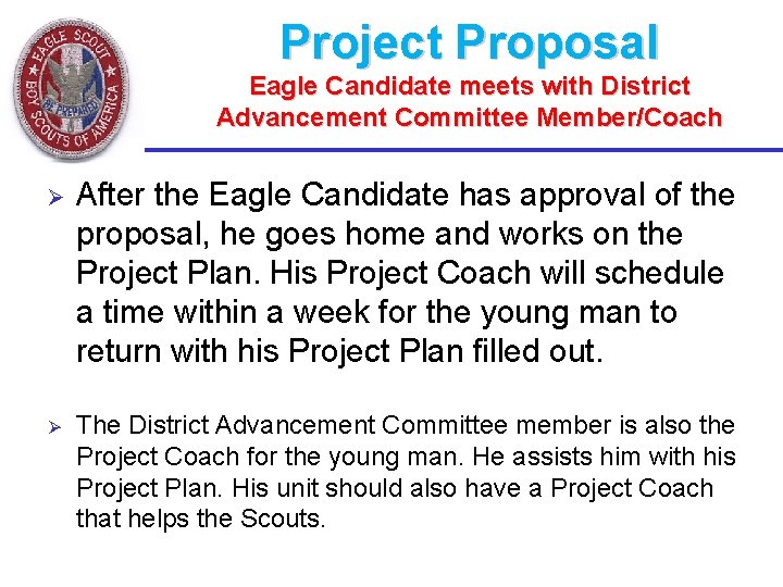 Project Proposal Eagle Candidate meets with District Advancement Committee Member/Coach Ø After the Eagle