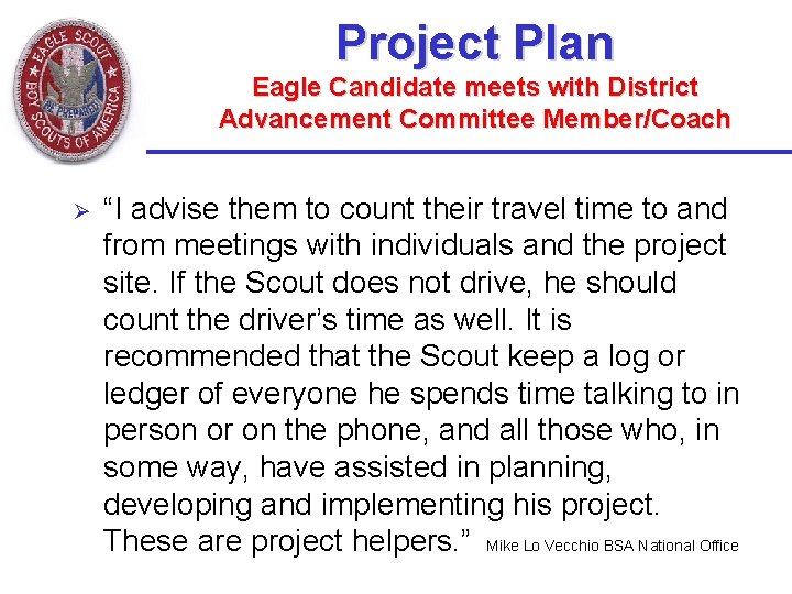 Project Plan Eagle Candidate meets with District Advancement Committee Member/Coach Ø “I advise them Project Plan Eagle Candidate meets with District Advancement Committee Member/Coach Ø “I advise them