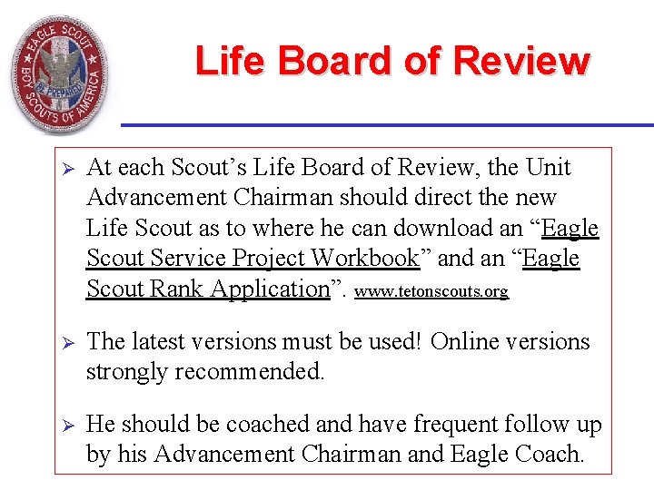 Life Board of Review Ø At each Scout’s Life Board of Review, the Unit Life Board of Review Ø At each Scout’s Life Board of Review, the Unit