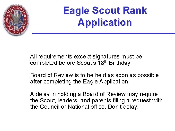 Eagle Scout Rank Application All requirements except signatures must be completed before Scout’s 18