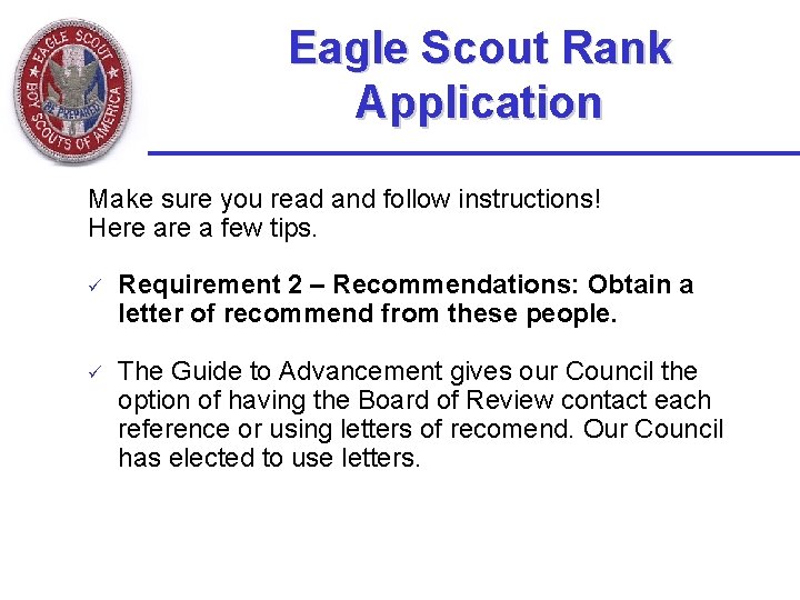Eagle Scout Rank Application Make sure you read and follow instructions! Here a few