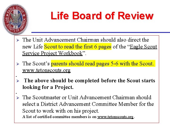 Life Board of Review Ø The Unit Advancement Chairman should also direct the new
