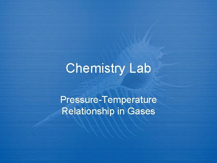 Chemistry Lab Pressure-Temperature Relationship in Gases 