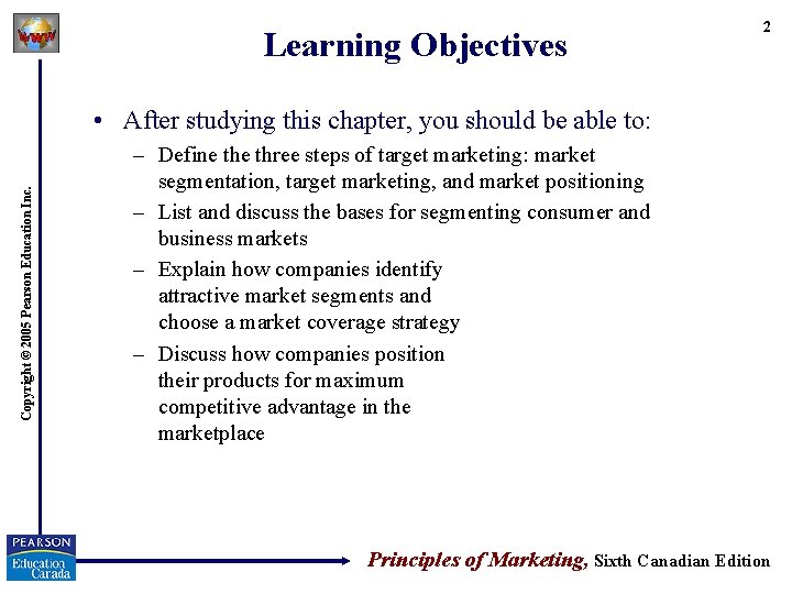 Learning Objectives 2 Copyright © 2005 Pearson Education Inc. • After studying this chapter,