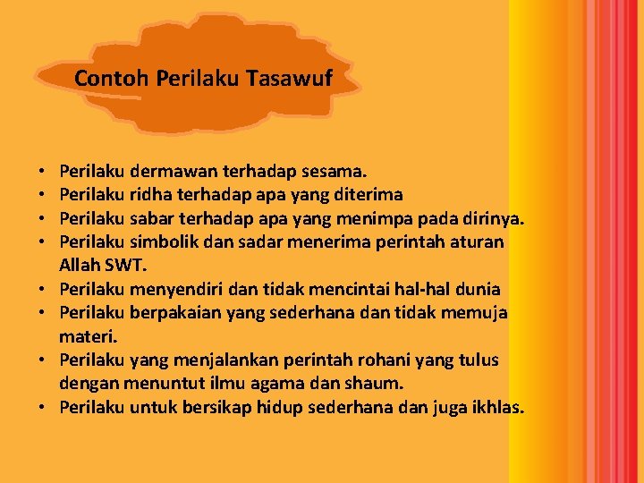 Contoh Perilaku Tasawuf • • Perilaku dermawan terhadap sesama. Perilaku ridha terhadap apa yang