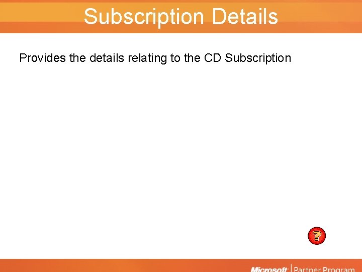 Subscription Details Provides the details relating to the CD Subscription 