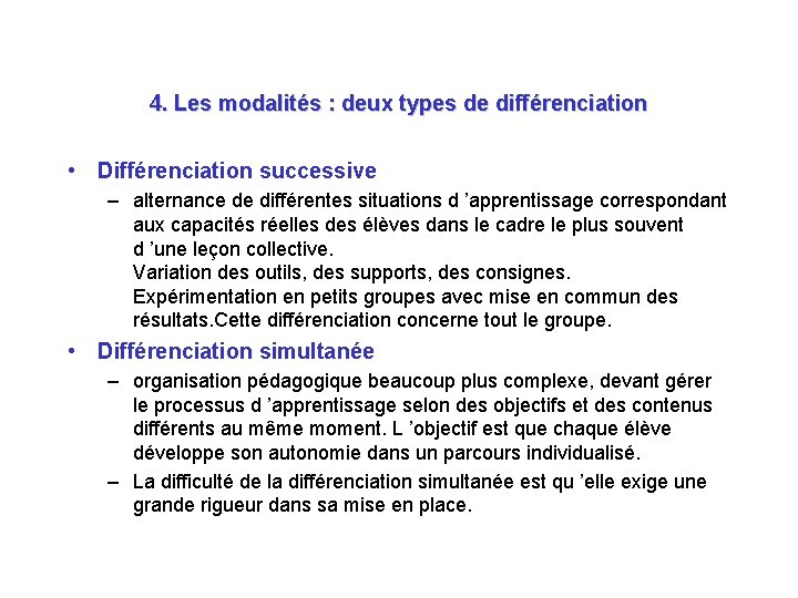 4. Les modalités : deux types de différenciation • Différenciation successive – alternance de