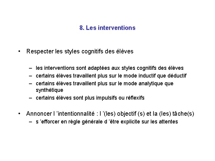 8. Les interventions • Respecter les styles cognitifs des élèves – les interventions sont 8. Les interventions • Respecter les styles cognitifs des élèves – les interventions sont
