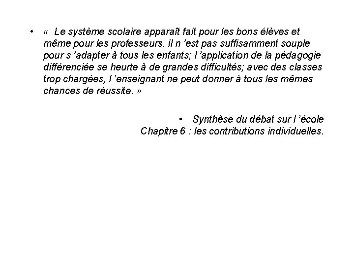  • « Le système scolaire apparaît fait pour les bons élèves et même