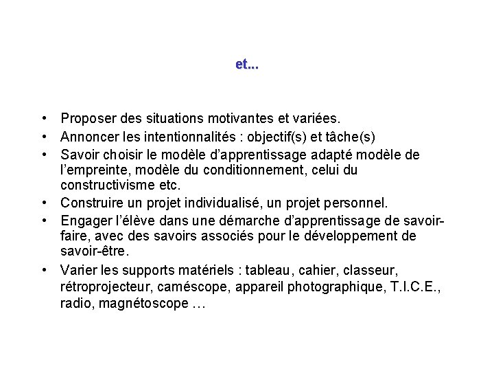 et. . . • Proposer des situations motivantes et variées. • Annoncer les intentionnalités et. . . • Proposer des situations motivantes et variées. • Annoncer les intentionnalités