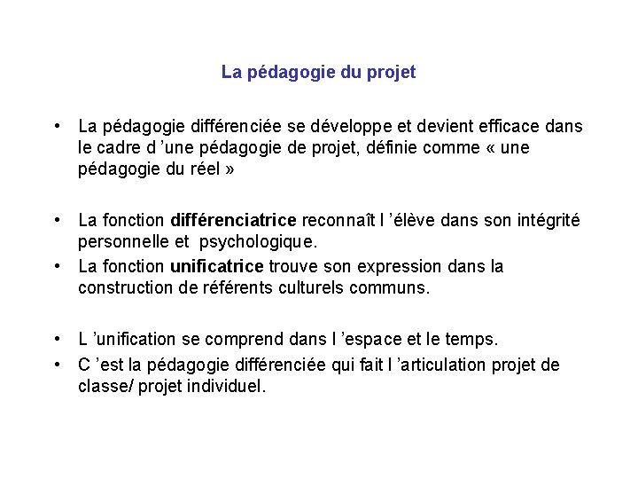 La pédagogie du projet • La pédagogie différenciée se développe et devient efficace dans