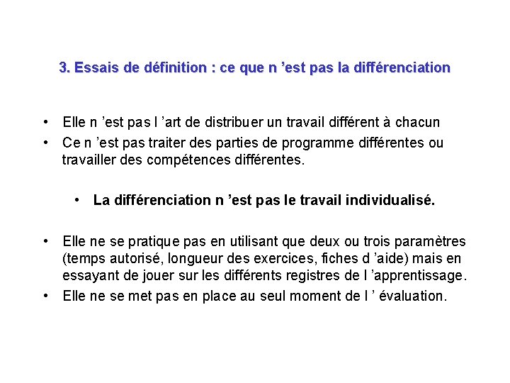 3. Essais de définition : ce que n ’est pas la différenciation • Elle