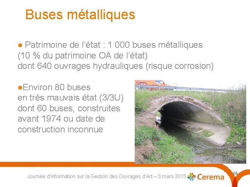 Buses métalliques Patrimoine de l’état : 1 000 buses métalliques (10 % du patrimoine