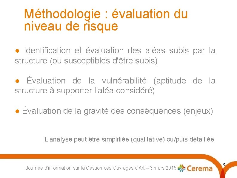 Méthodologie : évaluation du niveau de risque Identification et évaluation des aléas subis par