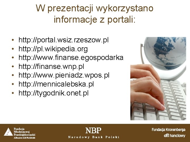 W prezentacji wykorzystano informacje z portali: • • http: //portal. wsiz. rzeszow. pl http: