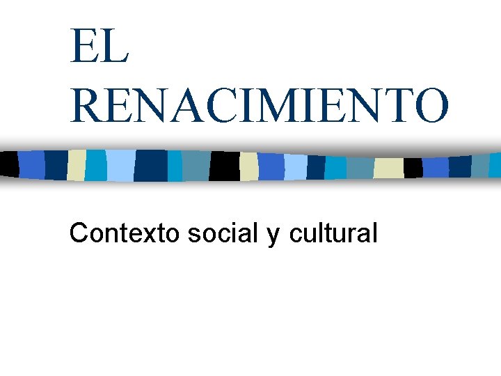 EL RENACIMIENTO Contexto social y cultural 