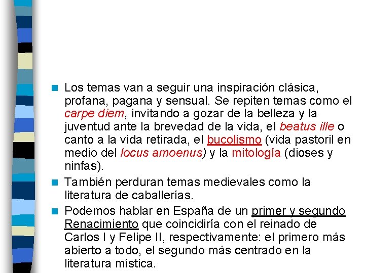 Los temas van a seguir una inspiración clásica, profana, pagana y sensual. Se repiten