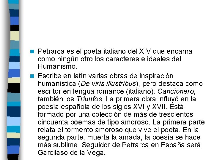 Petrarca es el poeta italiano del XIV que encarna como ningún otro los caracteres