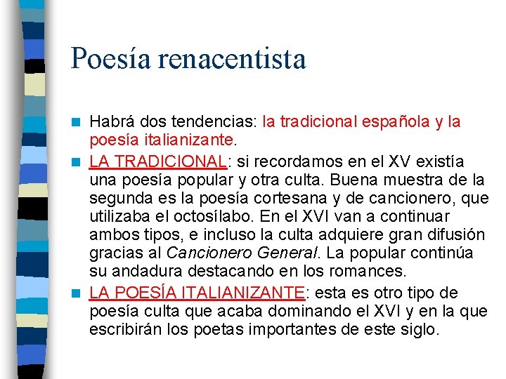 Poesía renacentista Habrá dos tendencias: la tradicional española y la poesía italianizante. n LA