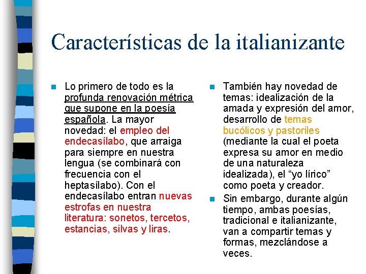 Características de la italianizante n Lo primero de todo es la profunda renovación métrica
