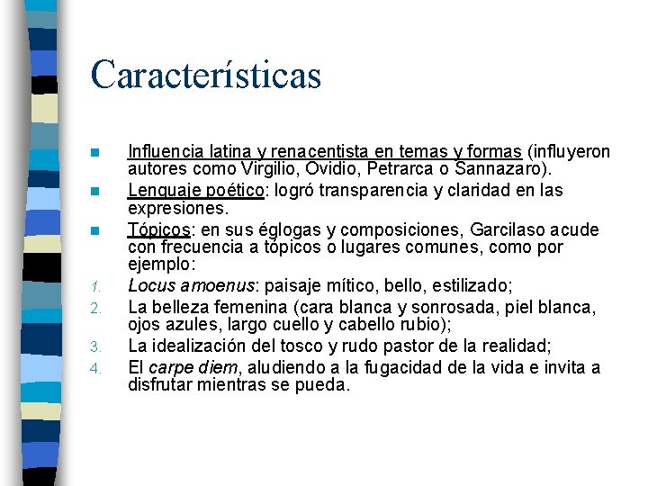 Características n n n 1. 2. 3. 4. Influencia latina y renacentista en temas