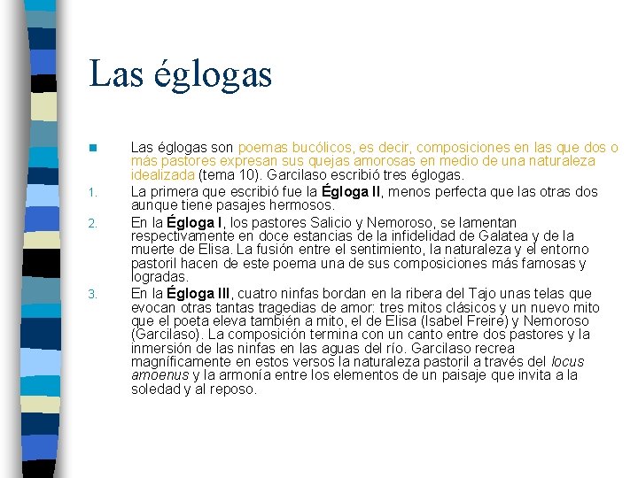 Las églogas n 1. 2. 3. Las églogas son poemas bucólicos, es decir, composiciones