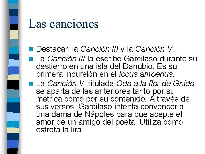 Las canciones Destacan la Canción III y la Canción V: La Canción III la