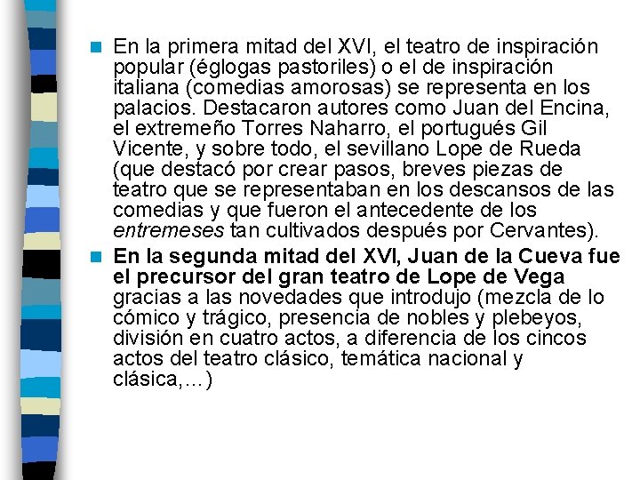 En la primera mitad del XVI, el teatro de inspiración popular (églogas pastoriles) o