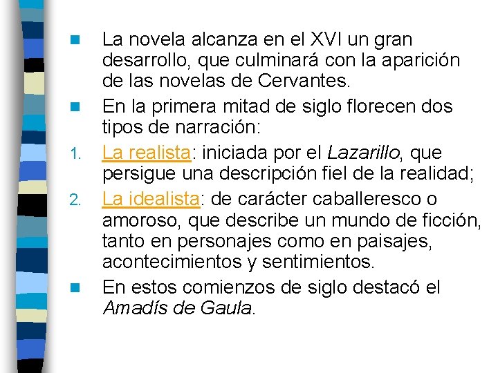 n n 1. 2. n La novela alcanza en el XVI un gran desarrollo,