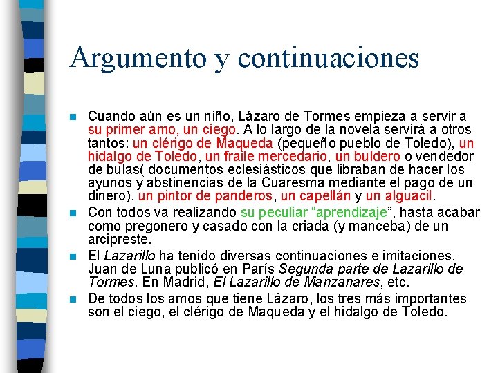 Argumento y continuaciones Cuando aún es un niño, Lázaro de Tormes empieza a servir